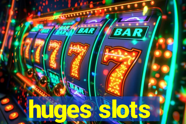 huges slots