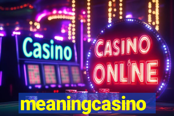 meaningcasino