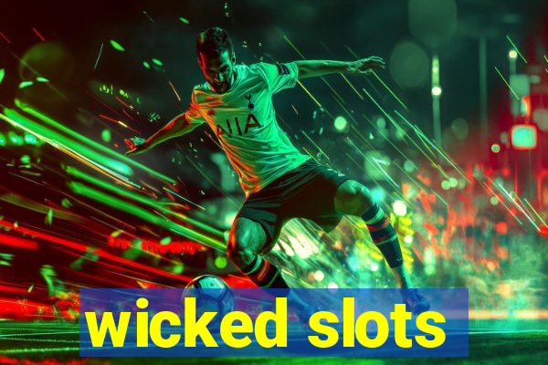 wicked slots