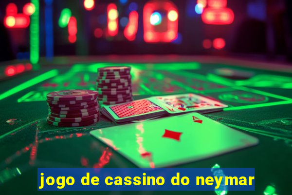 jogo de cassino do neymar