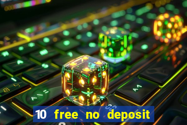 10 free no deposit bonus casino