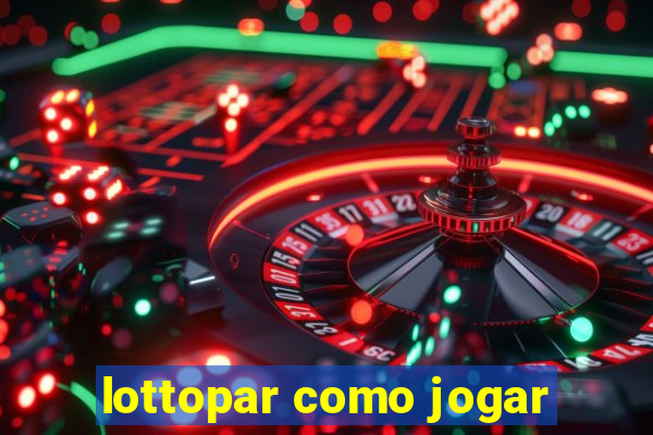 lottopar como jogar