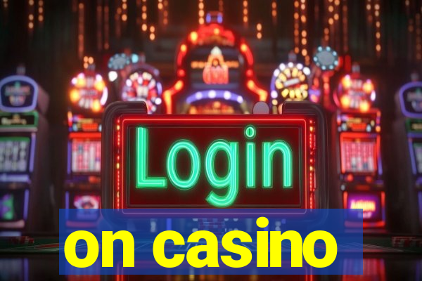 on casino