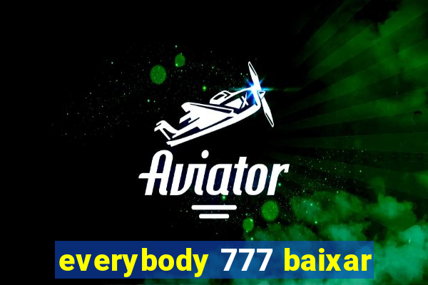 everybody 777 baixar