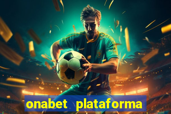 onabet plataforma de jogos