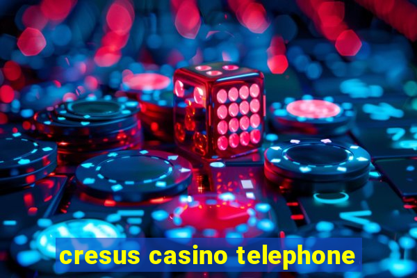 cresus casino telephone