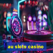 au slots casino