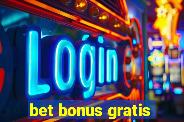 bet bonus gratis