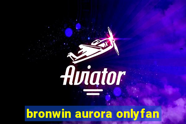 bronwin aurora onlyfan