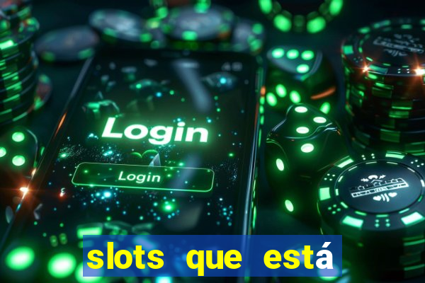 slots que está pagando hoje