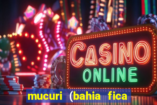 mucuri (bahia fica perto de onde)