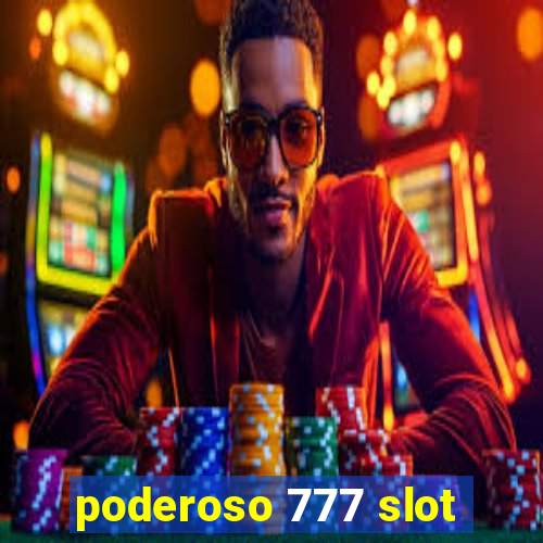 poderoso 777 slot