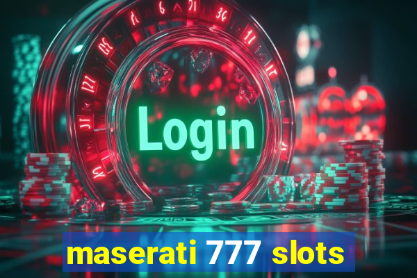 maserati 777 slots