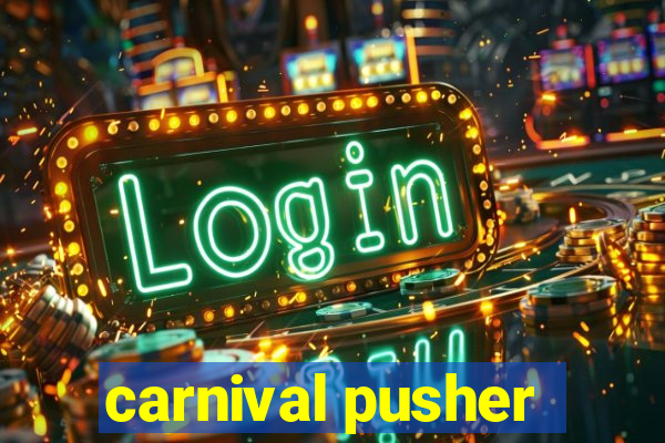 carnival pusher