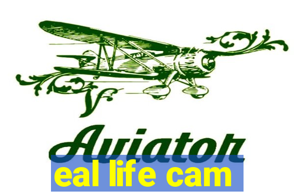 eal life cam