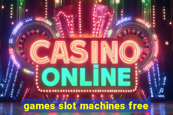 games slot machines free