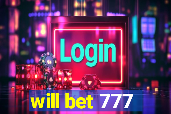 will bet 777