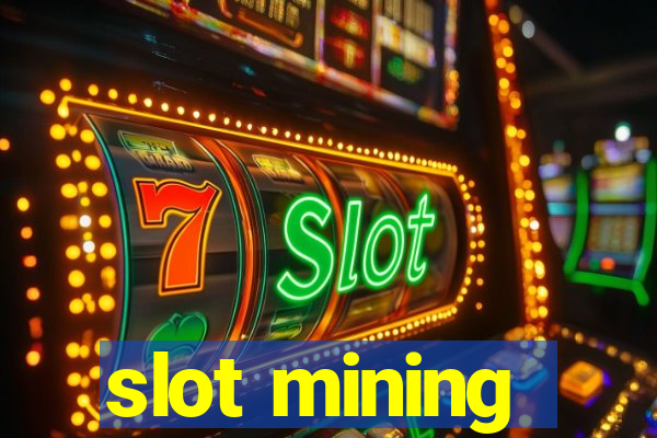 slot mining