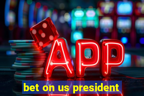 bet on us president