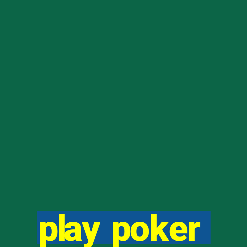 play poker