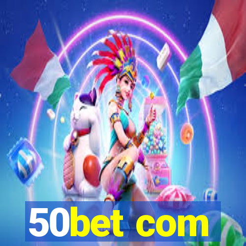 50bet com