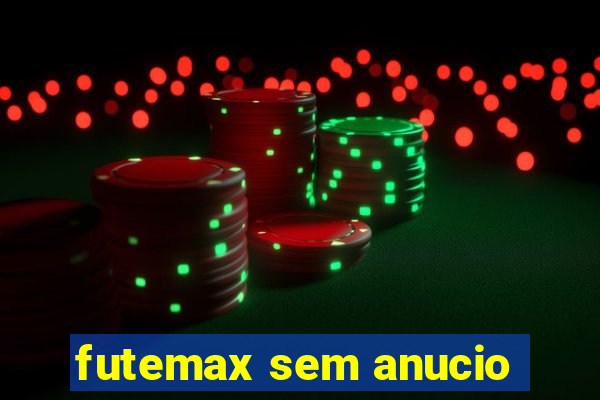 futemax sem anucio