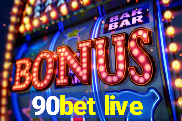 90bet live