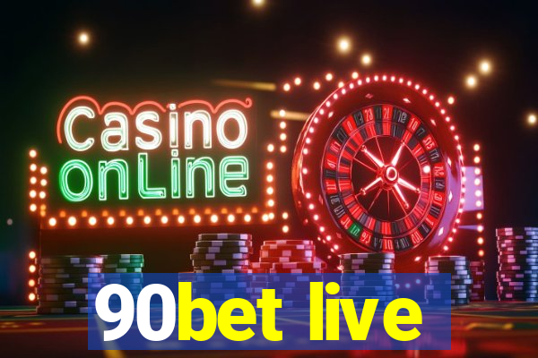 90bet live