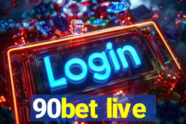 90bet live