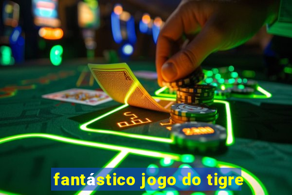 fantástico jogo do tigre