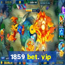 1859 bet. vip