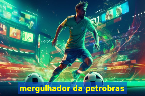 mergulhador da petrobras