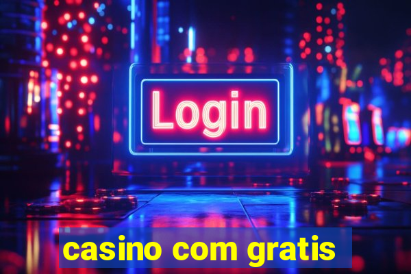 casino com gratis