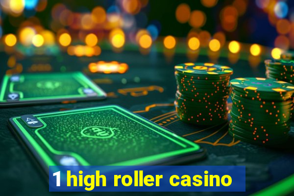 1 high roller casino