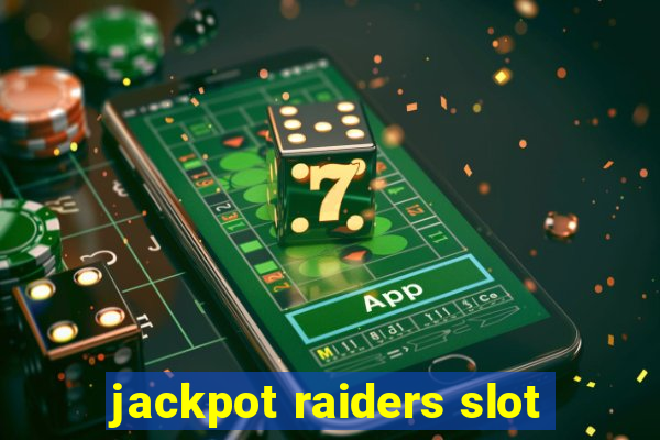 jackpot raiders slot