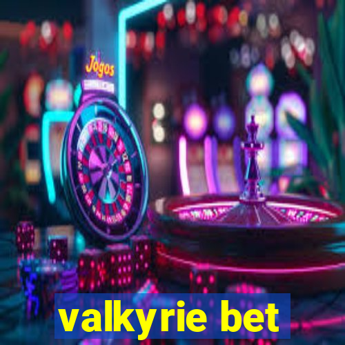 valkyrie bet