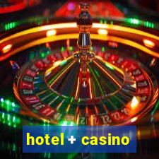 hotel + casino