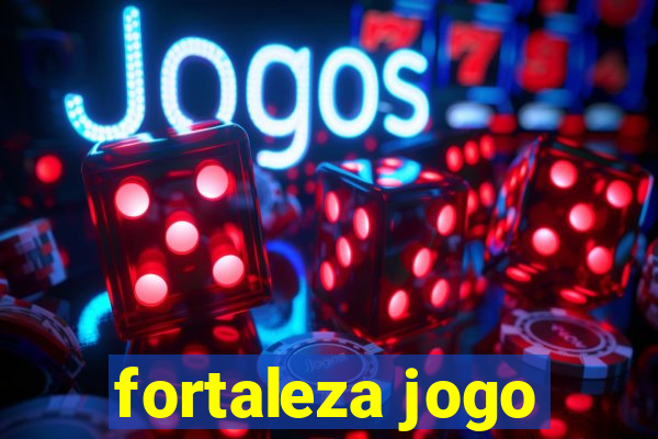 fortaleza jogo