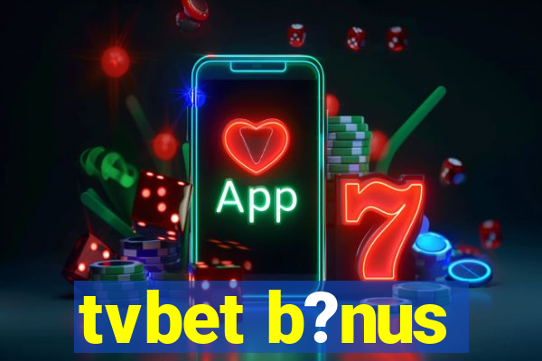 tvbet b?nus