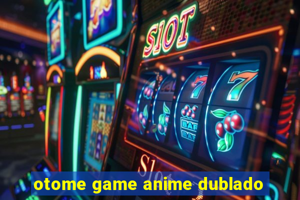 otome game anime dublado