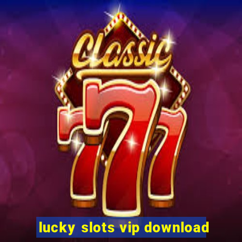 lucky slots vip download