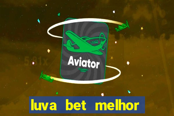 luva bet melhor horário para jogar