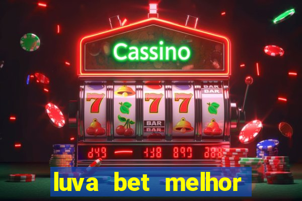 luva bet melhor horário para jogar