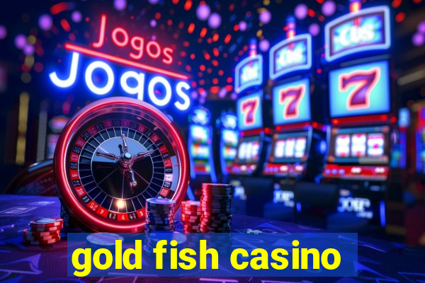 gold fish casino