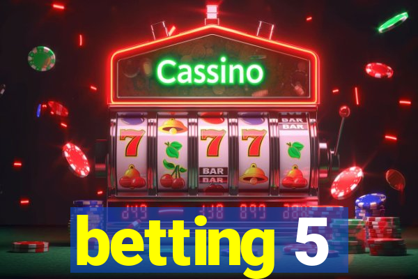 betting 5