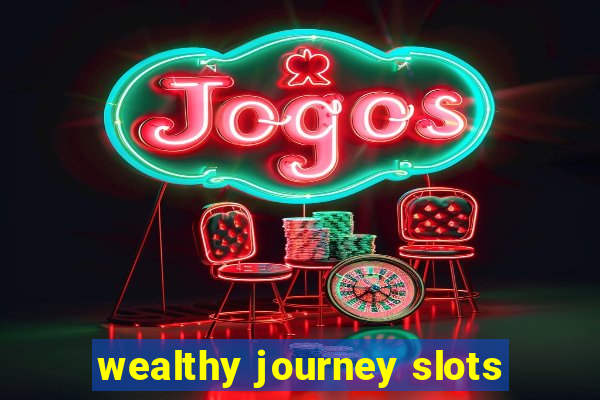 wealthy journey slots