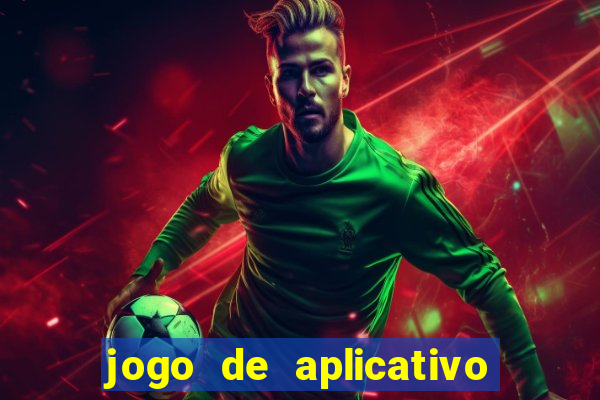 jogo de aplicativo que ganha dinheiro