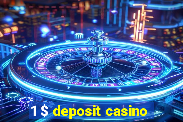 1 $ deposit casino