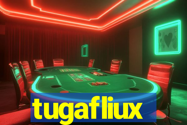 tugafliux