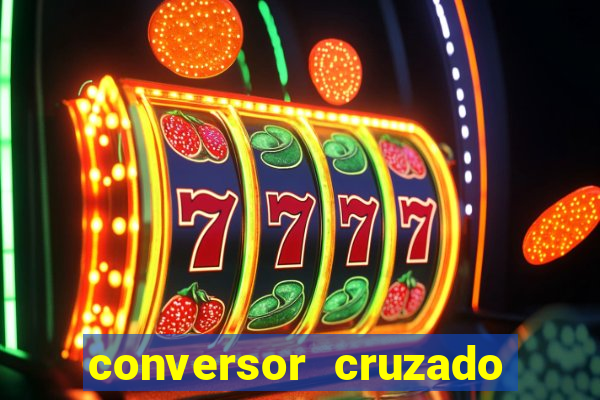 conversor cruzado para real